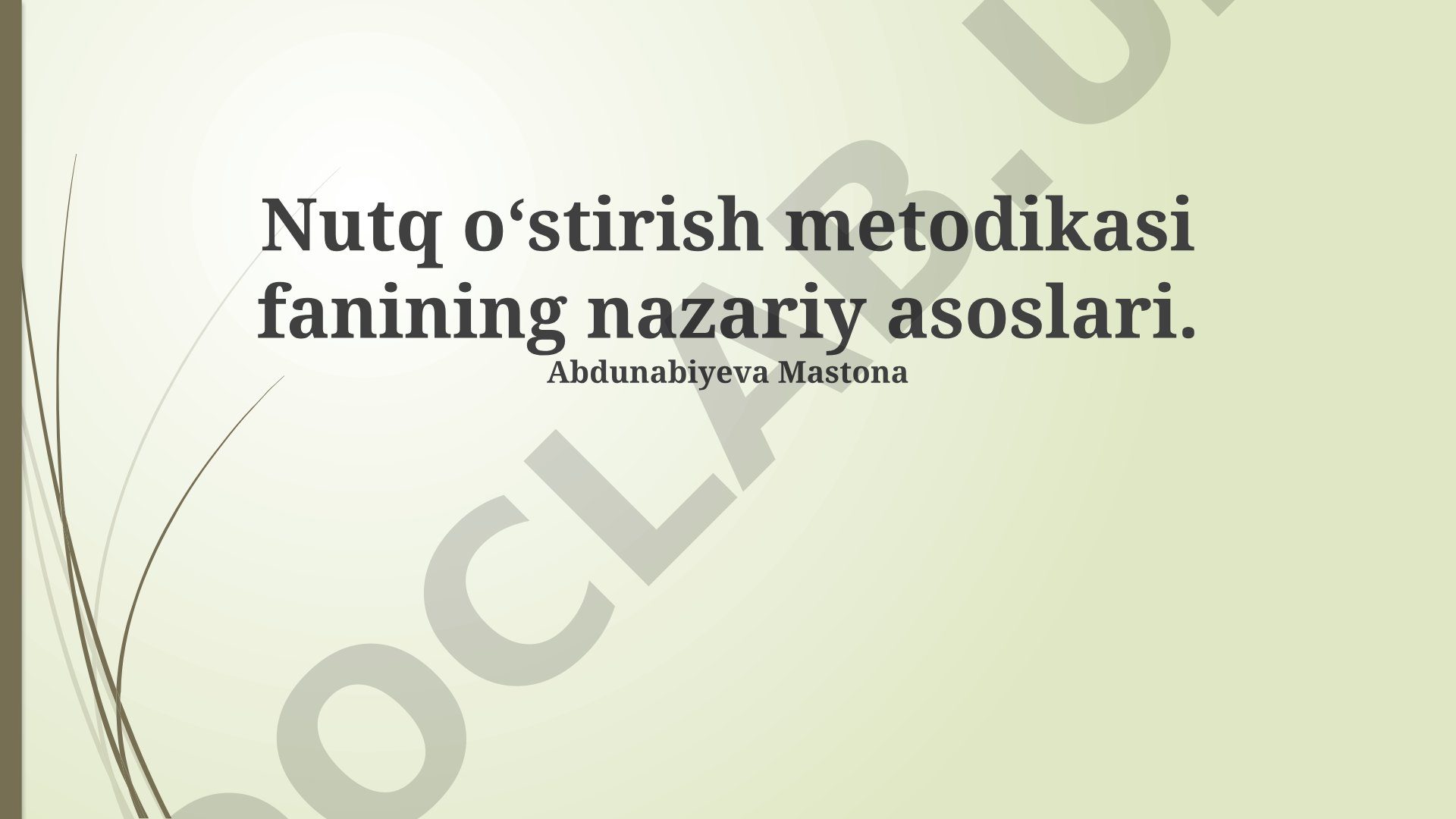 Nutq o'stirish metodikasi fanining nazariy asoslari