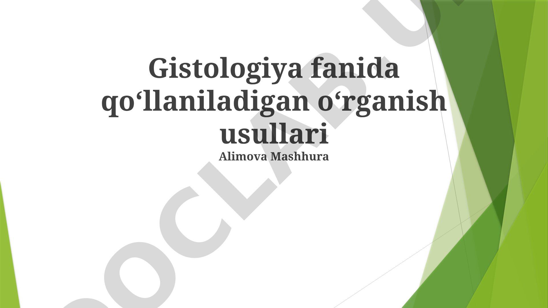 Gistologiya fanida qoʻllaniladigan oʻrganish usullari