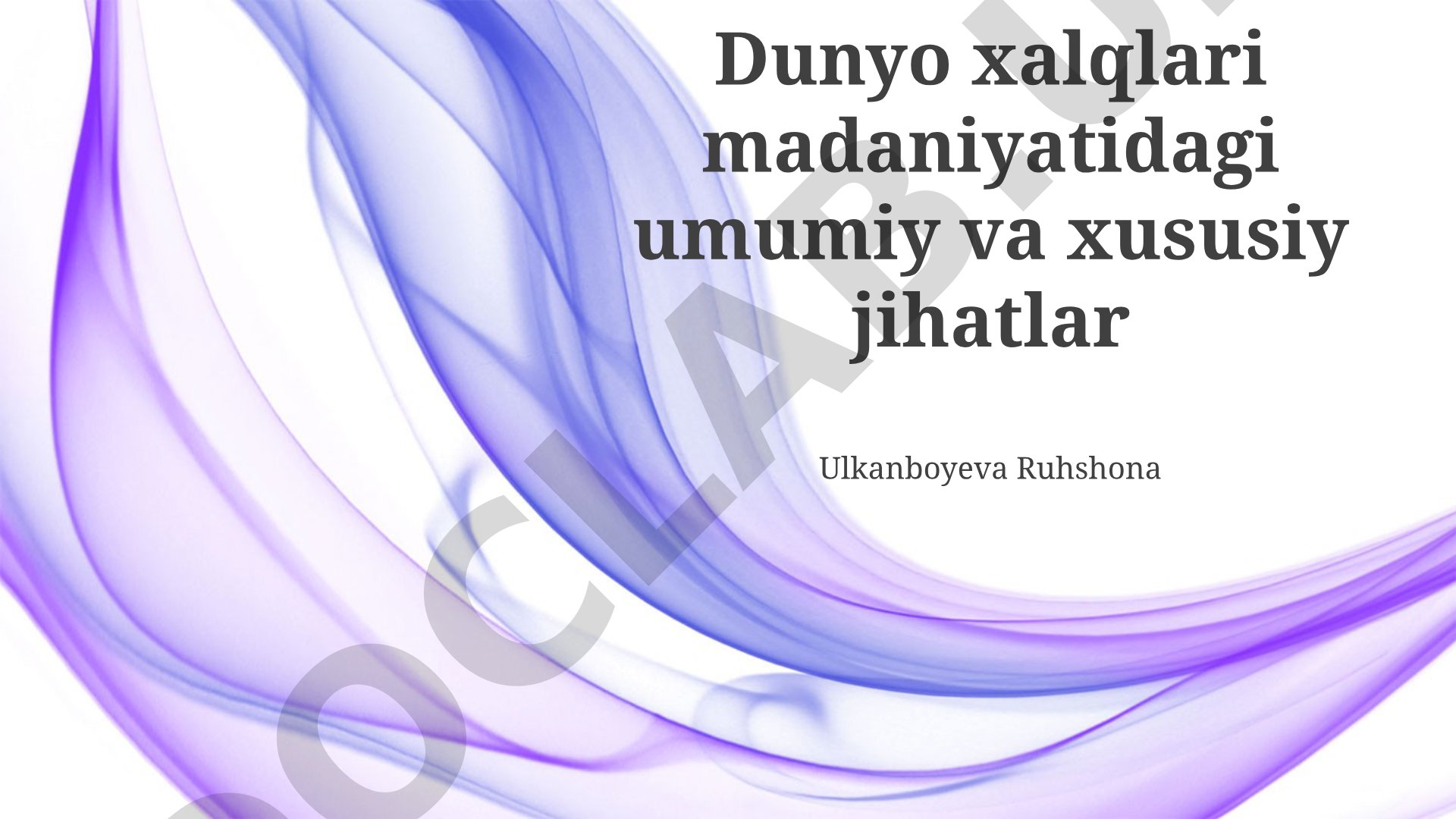 Dunyo xalqlari madaniyatidagi umumiy va xususiy jihatlar