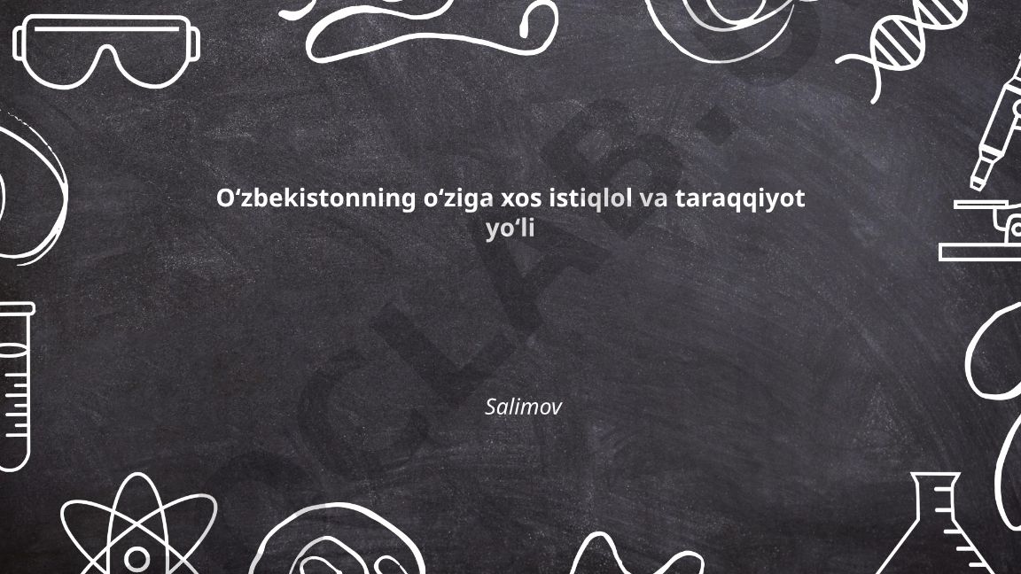 Oʻzbekistonning oʻziga xos istiqlol va taraqqiyot yoʻli