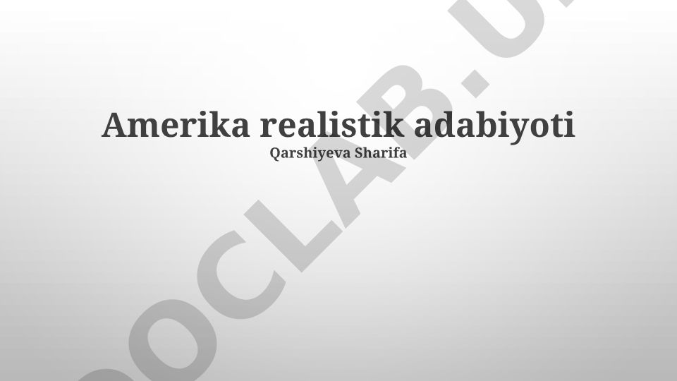 Amerika realistik adabiyoti: kelib chiqishi, xususiyatlari va taniqli mualliflar