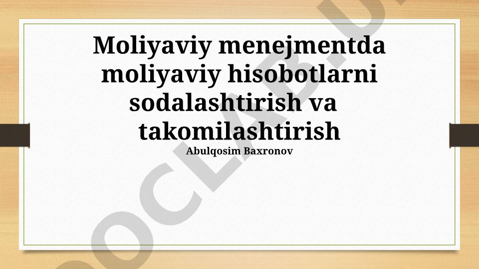 Moliyaviy menejmentda moliyaviy hisobotlarni soddalashtirish va takomillashtirish