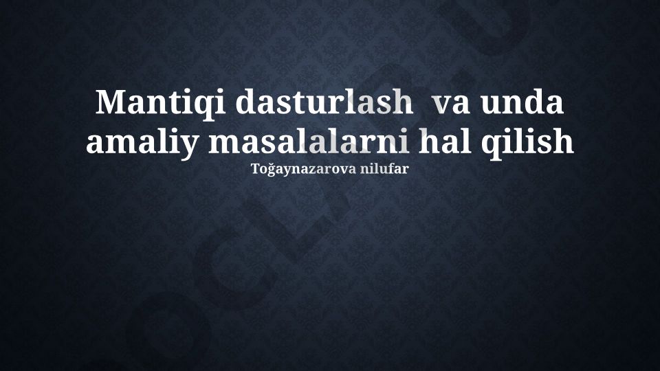 Mantiqi dasturlash va unda amaliy masalalarni hal qilish