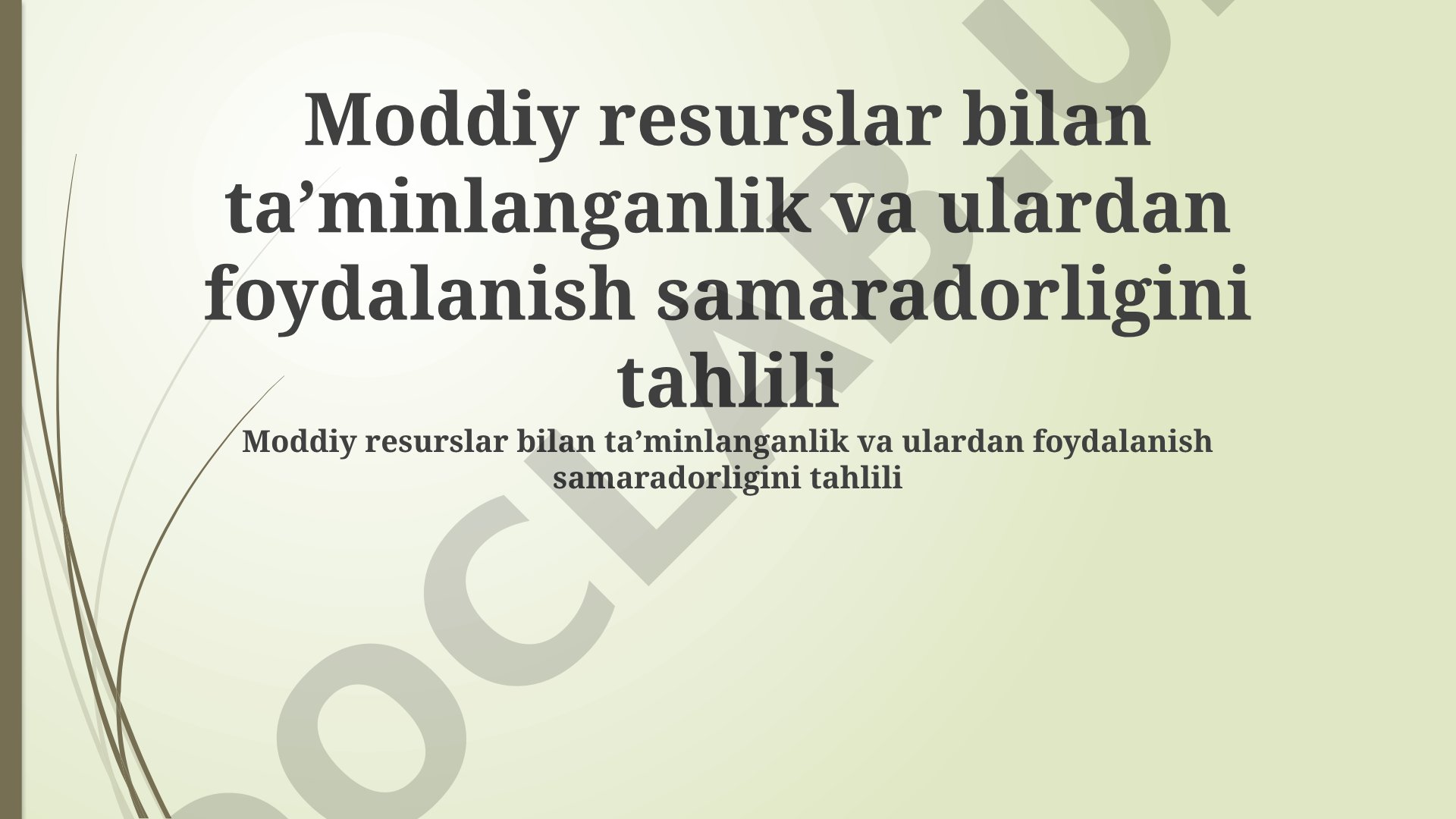 Moddiy resurslar bilan taʼminlanganlik va ulardan foydalanish samaradorligini tahlili