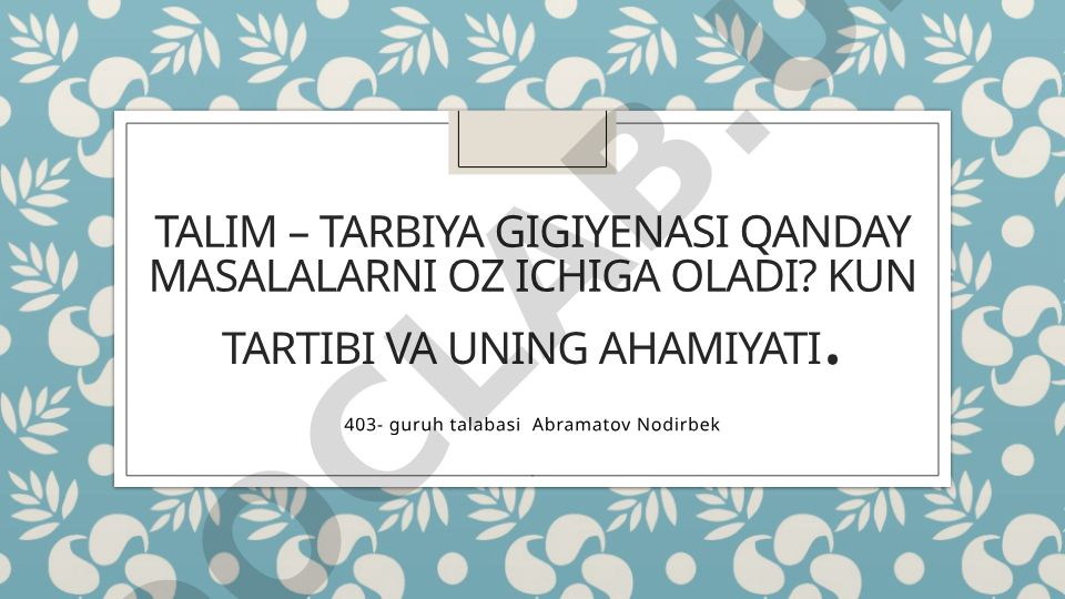 Talim-tarbiya gigiyenasi va kun tartibining ahamiyati