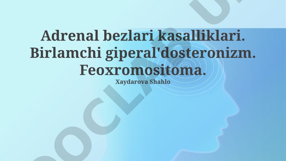 Adrenal bezlari kasalliklari: Feoxromotsitoma va Birlamchi Giperaldosteronizm