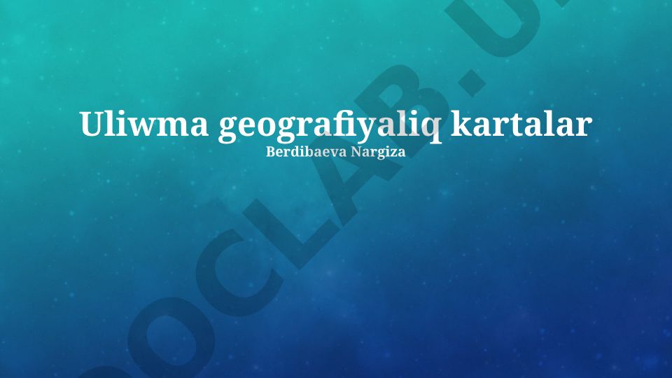 Geografik kartalar tarixi, turlari va ahamiyati