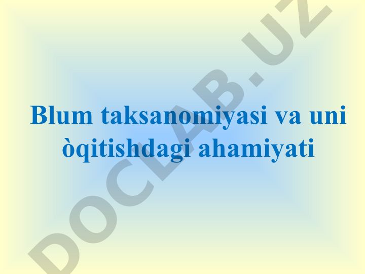 Bloom taksonomiyasi va uni o'qitishdagi ahamiyati
