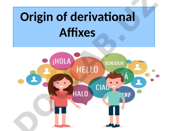 Derivatsion affikslarning kelib chiqishi