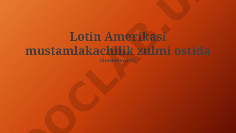 Lotin Amerikasi mustamlakachilik zulmi va qarshilik harakatlari