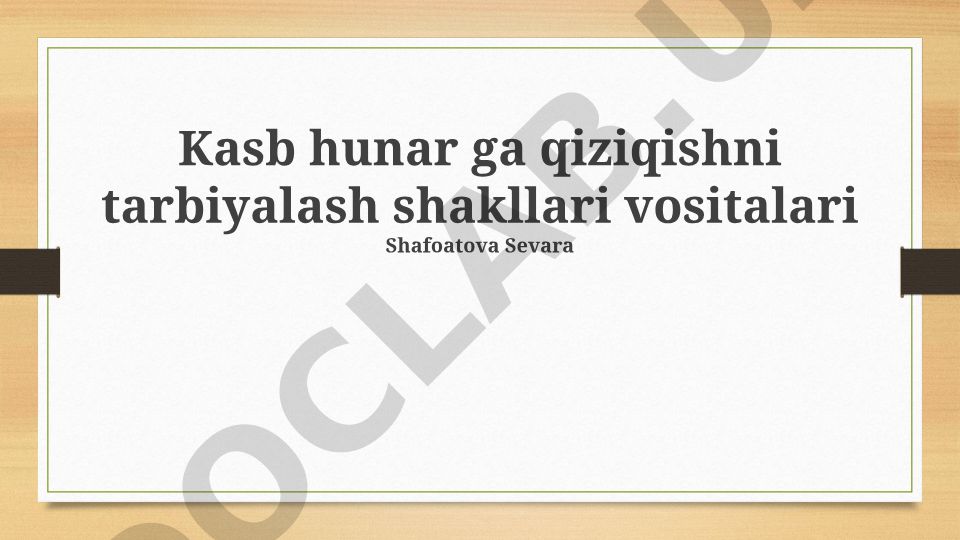 Kasb hunar ga qiziqishni tarbiyalash shakllari va vositalari