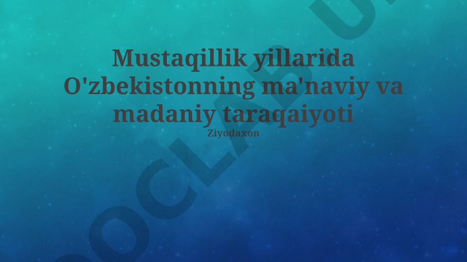 Mustaqillik yillarida O'zbekistonning ma'naviy va madaniy taraqqiyoti