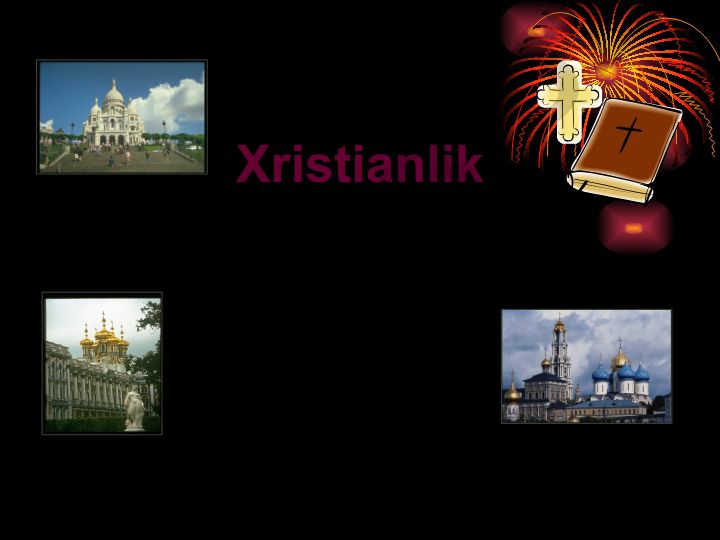 Xristianlikning vujudga kelishi va asosiy oqimlari