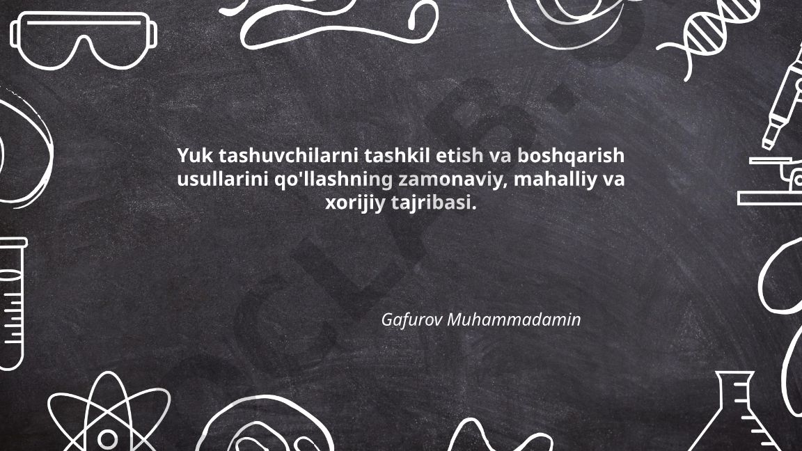Yuk tashuvchilarni tashkil etish va boshqarish usullarining zamonaviy tajribasi