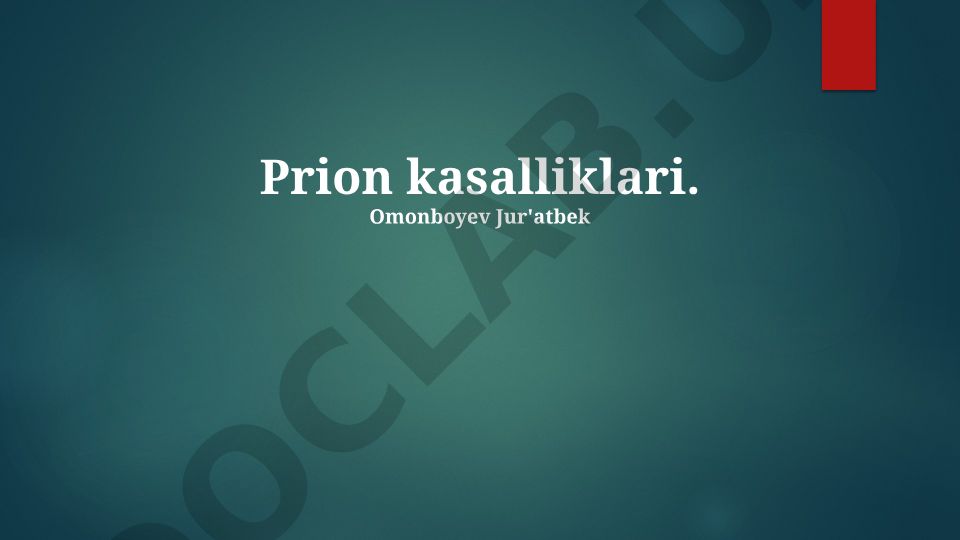Prion kasalliklari: ta'rif, sabablar, turlari va diagnostikasi