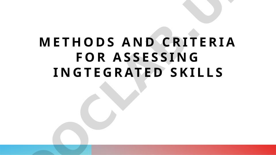 Methods and criteria for assessing integrated skills