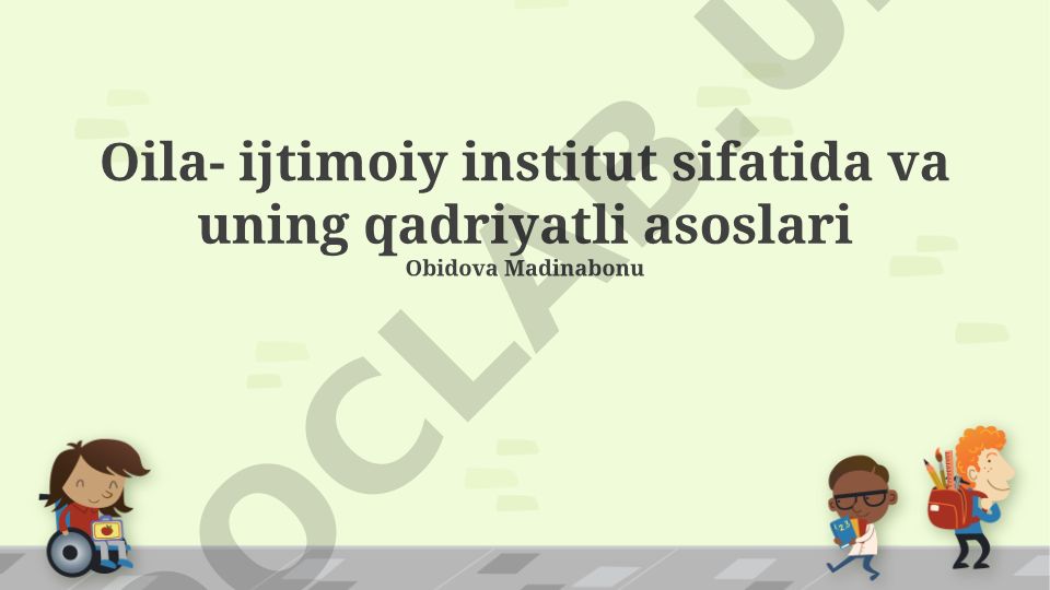 Oila-ijtimoiy institut sifatida va uning qadriyatli asoslari