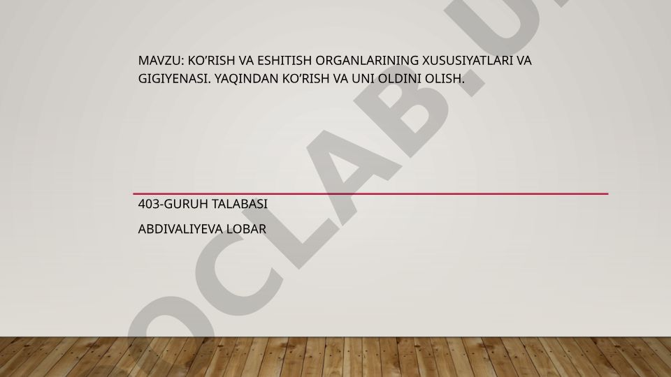 Ko’rish va eshitish Organlarining xususiyatlari va gigiyenasi. Yaqindan ko’rish Va uni oldini olish
