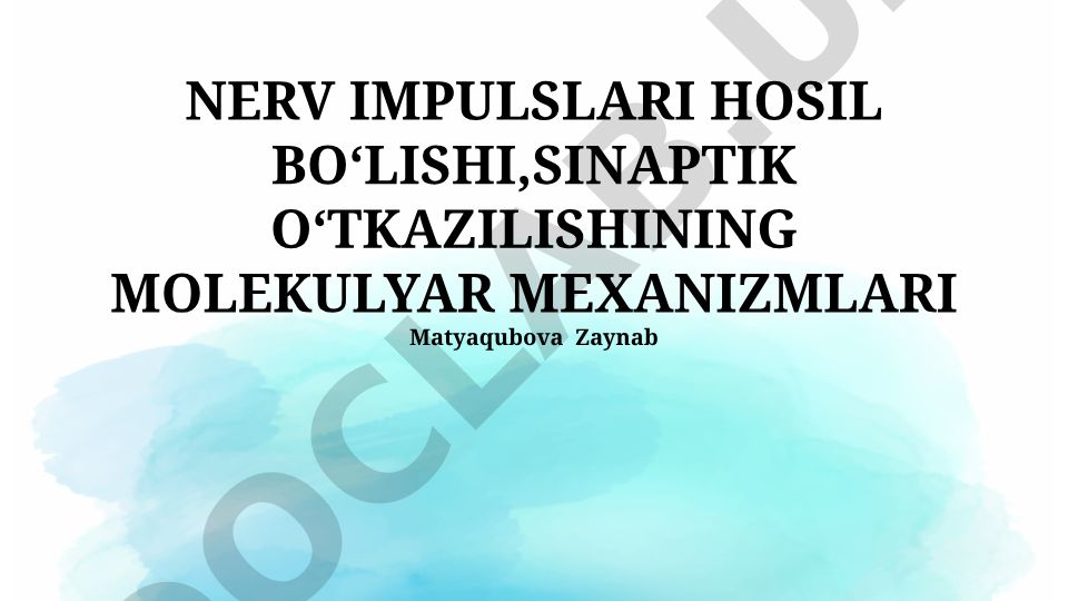 Nerv impulslari hosil bo'lishi va sinaptik o'tkazilishining molekulyar mexanizmlari