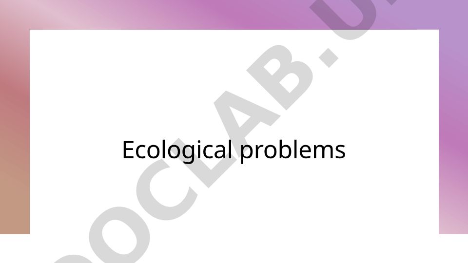 Ecological Problems and Environmental Impact