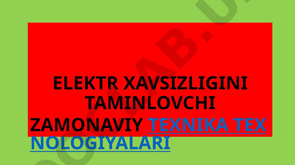 Elektr xavsizligini taminlovchi zamonaviy texnika texnologiyalari