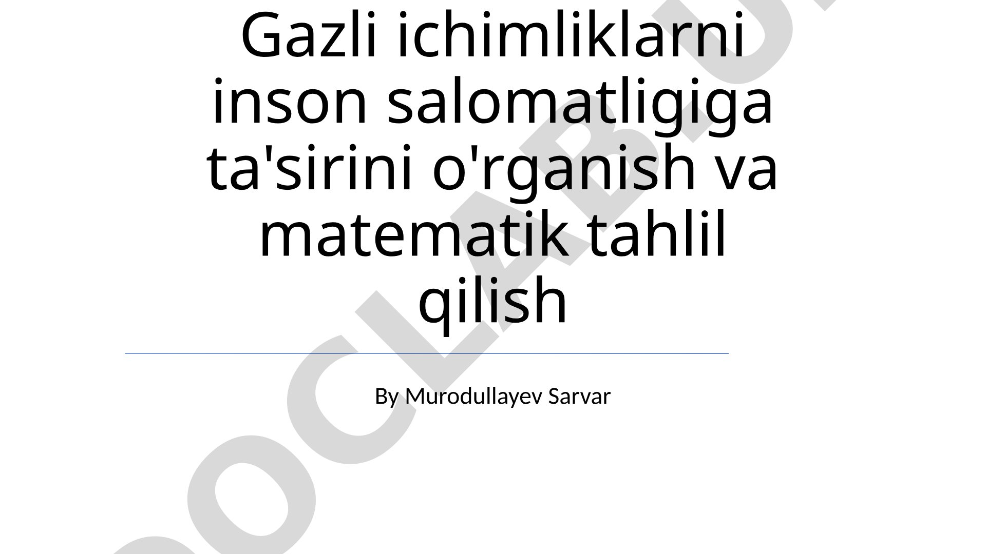 Gazli ichimliklarni inson salomatligiga ta'sirini o'rganish va matematik tahlil qilish