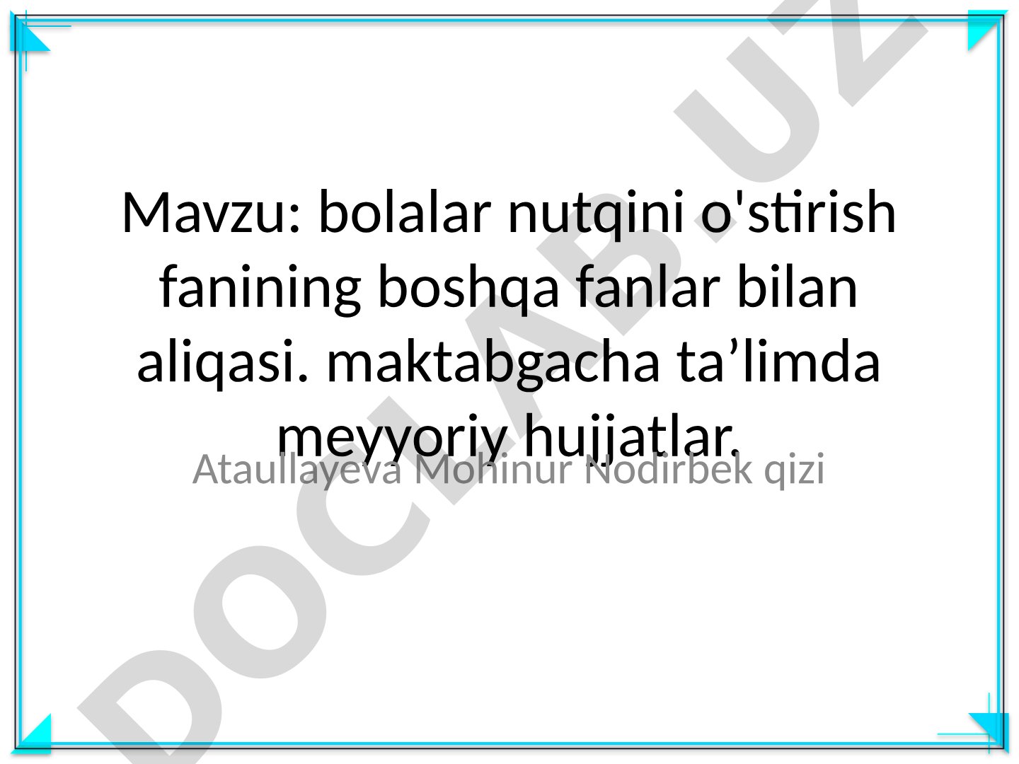 Bolalar nutqini o'stirish fanining boshqa fanlar bilan aliqasi. Maktabgacha taʼlimda meyyoriy hujjatlar