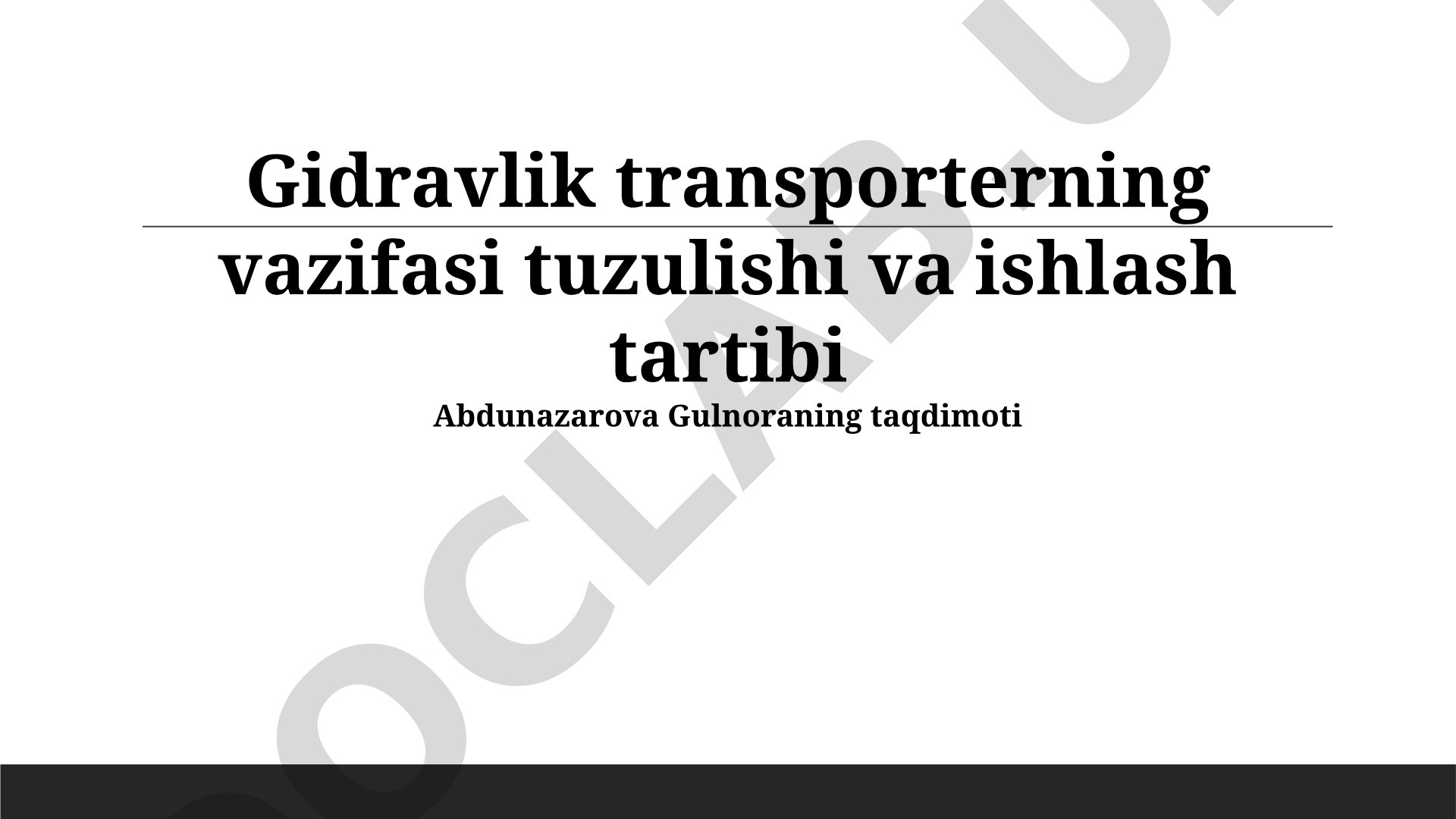 Gidravlik transporterning vazifasi tuzulishi va ishlash tartibi