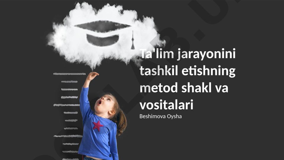 Ta'lim jarayonini tashkil etishning metod shakl va vositalari
