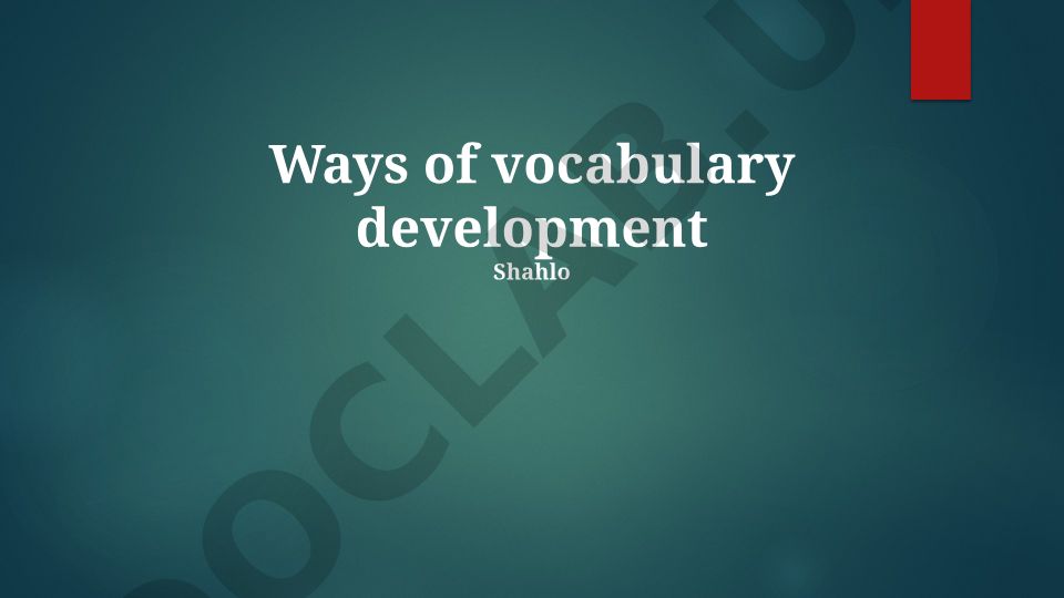 Vocabulary Development Strategies and Methods