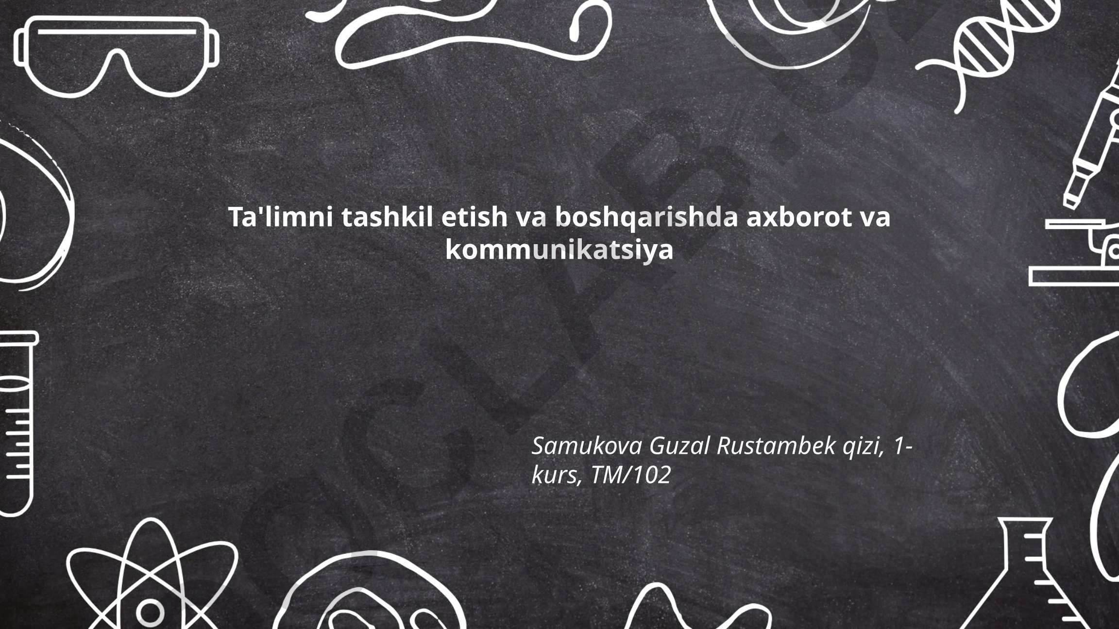 Ta'limni tashkil etish va boshqarishda axborot va kommunikatsiya texnologiyalari