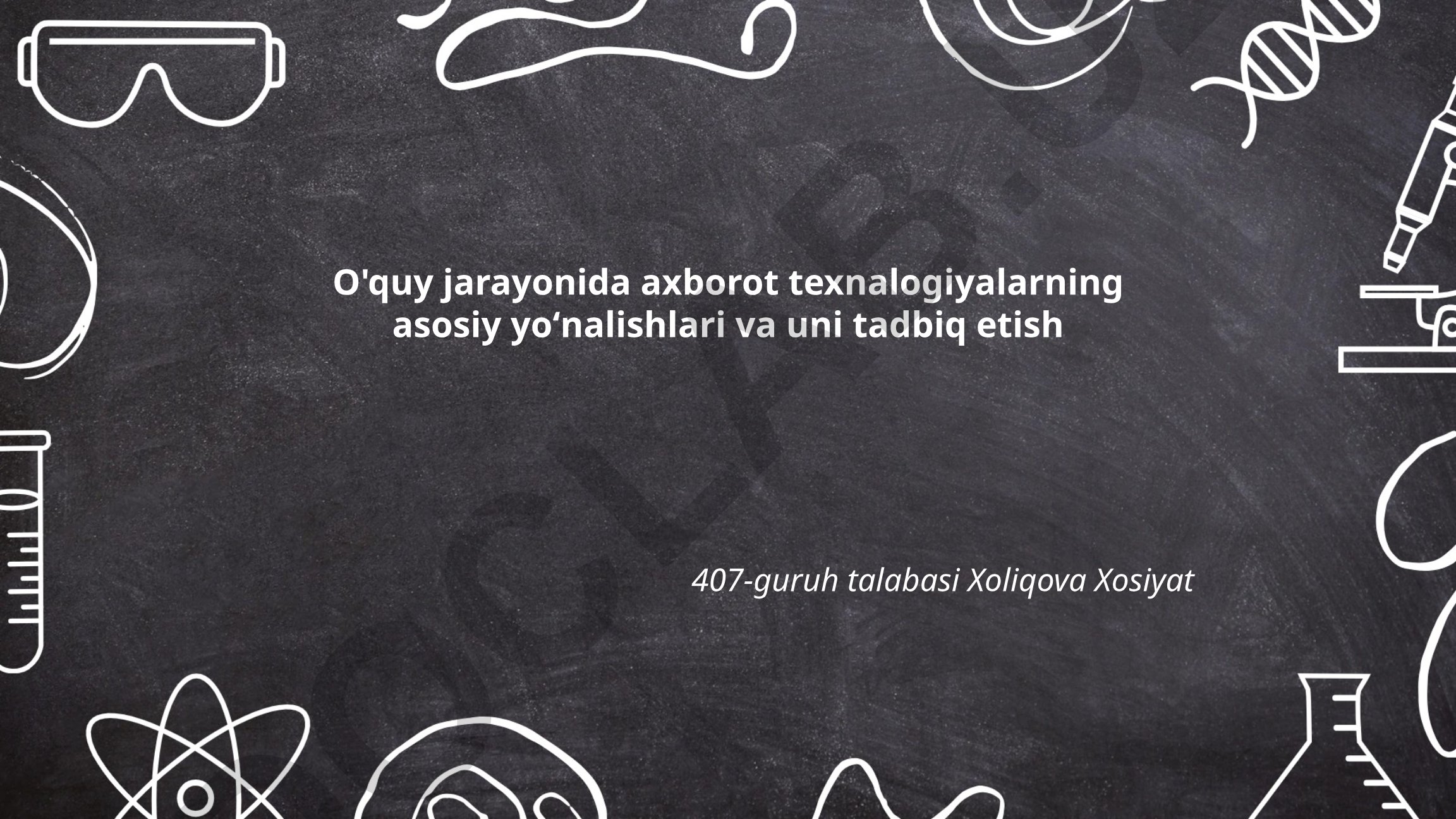 O'quy jarayonida axborot texnologiyalarning asosiy yo'nalishlari va uni tadbiq etish