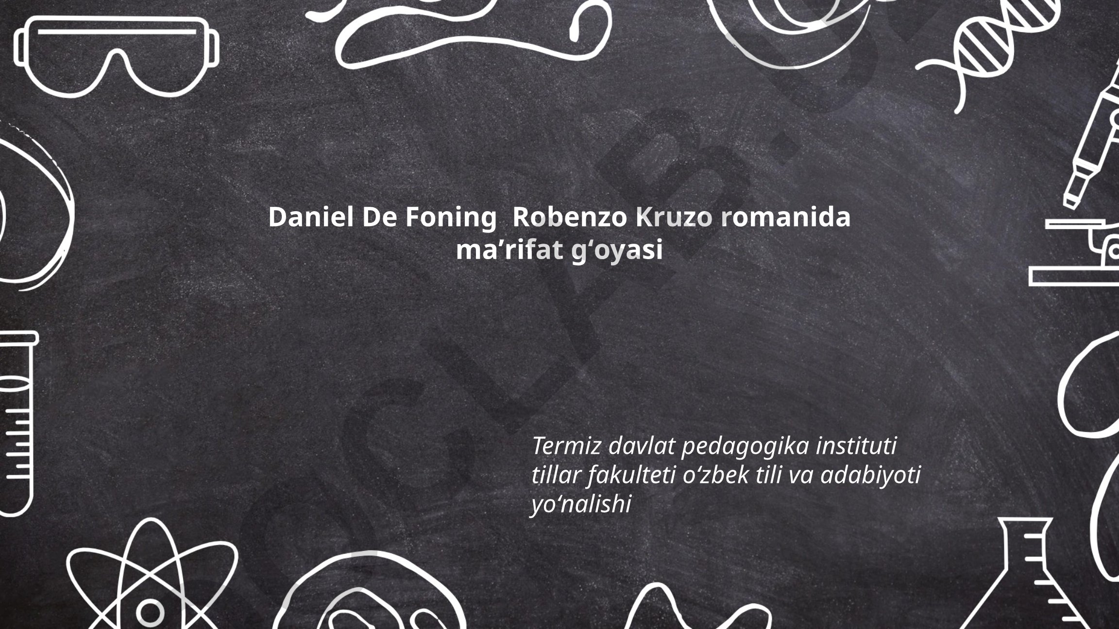 Daniel Defoening "Robinson Kruzo" romanida maʼrifat gʻoyasi