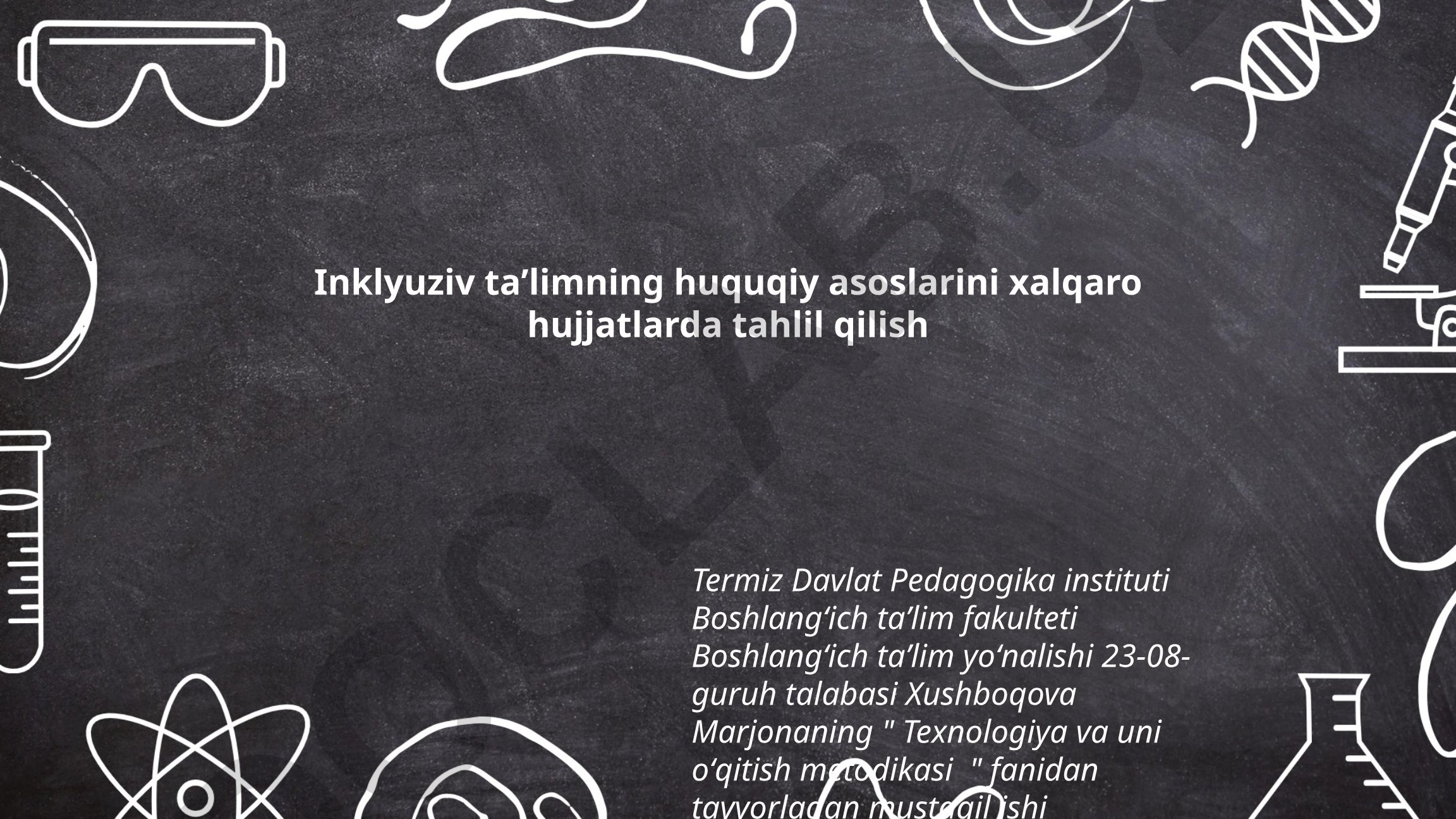Inklyuziv taʼlimning huquqiy asoslarini xalqaro hujjatlarda tahlil qilish