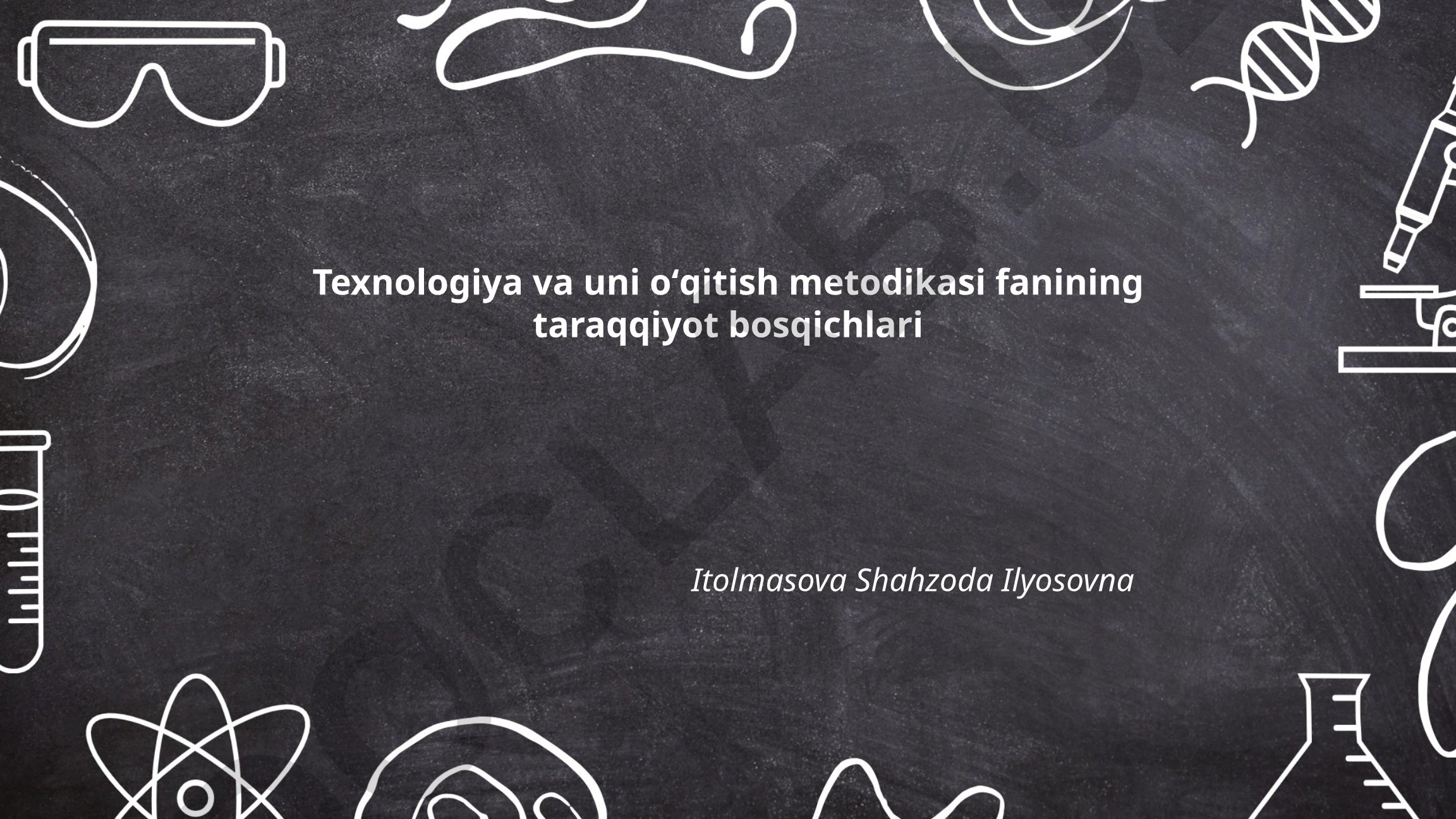 Texnologiya va uni oʻqitish metodikasi fanining taraqqiyot bosqichlari
