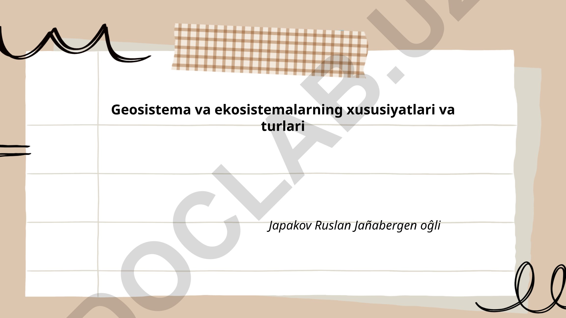 Geosistema va ekosistemalarning xususiyatlari va turlari