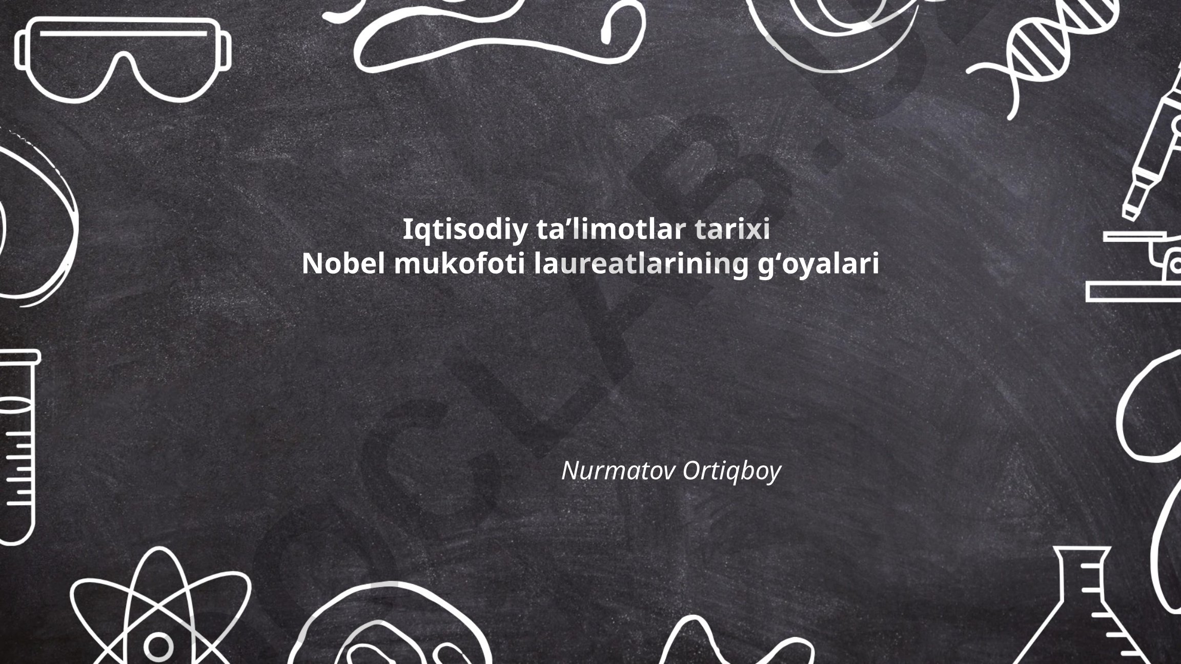 Iqtisodiy ta'limotlar tarixi va Nobel mukofoti laureatlarining g'oyalari