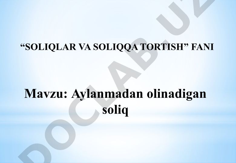 Aylanmadan olinadigan soliqning iqtisodiy mohiyati va soliq to'lovchilari