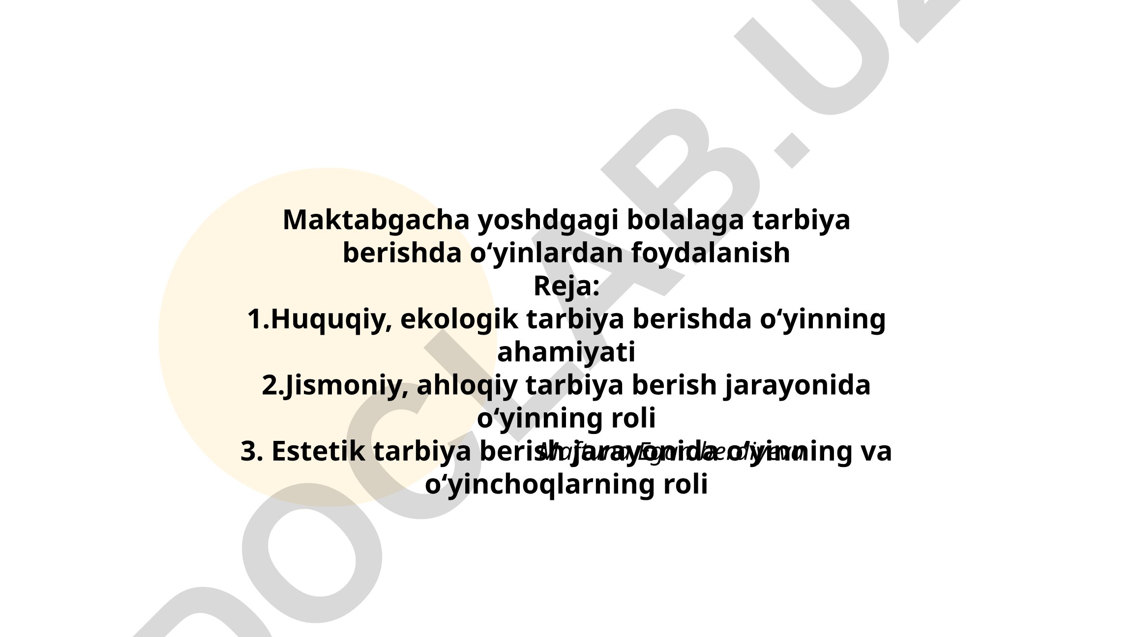 Maktabgacha yoshdagi bolalarga tarbiya berishda o‘yinlardan foydalanish