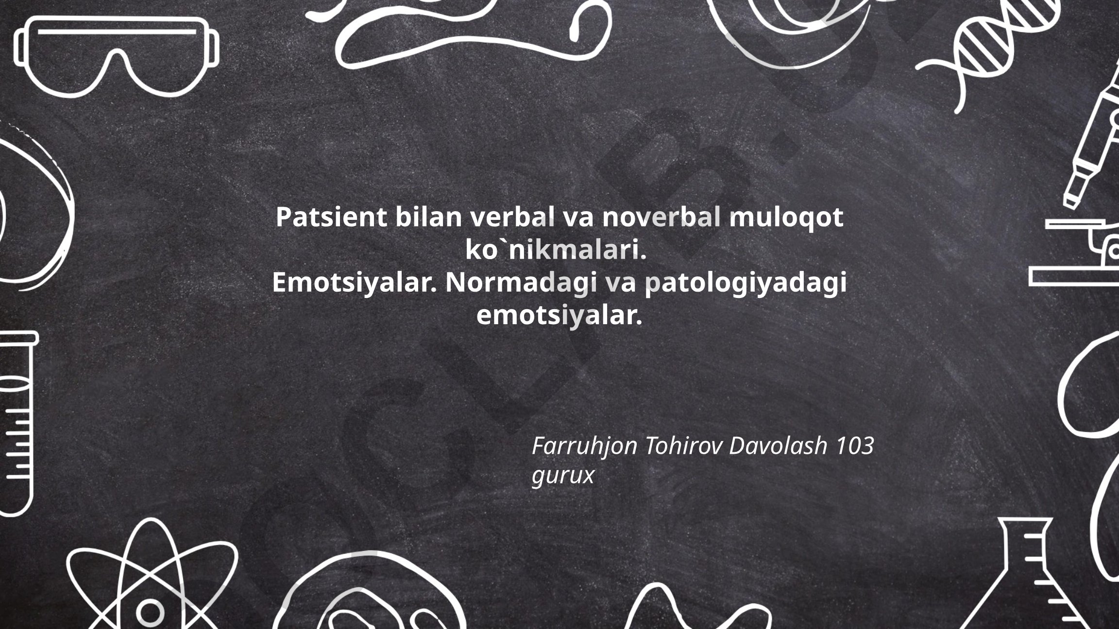 Patsient bilan verbal va noverbal muloqot ko'nikmalari va emotsiyalar