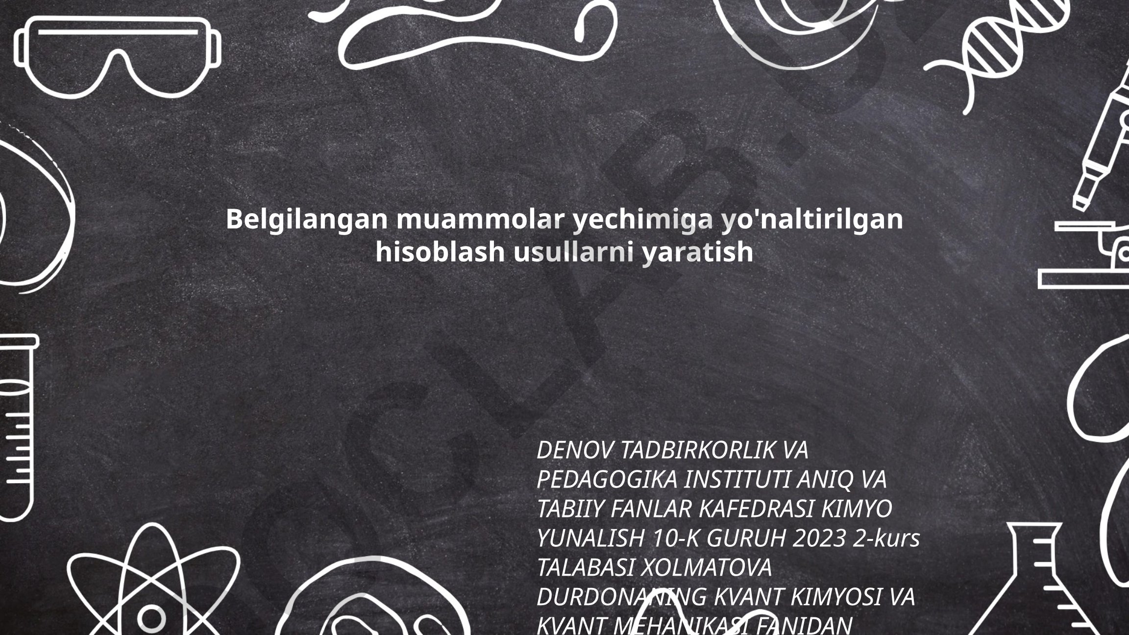 Belgilangan muammolar yechimiga yo'naltirilgan hisoblash usullarni yaratish