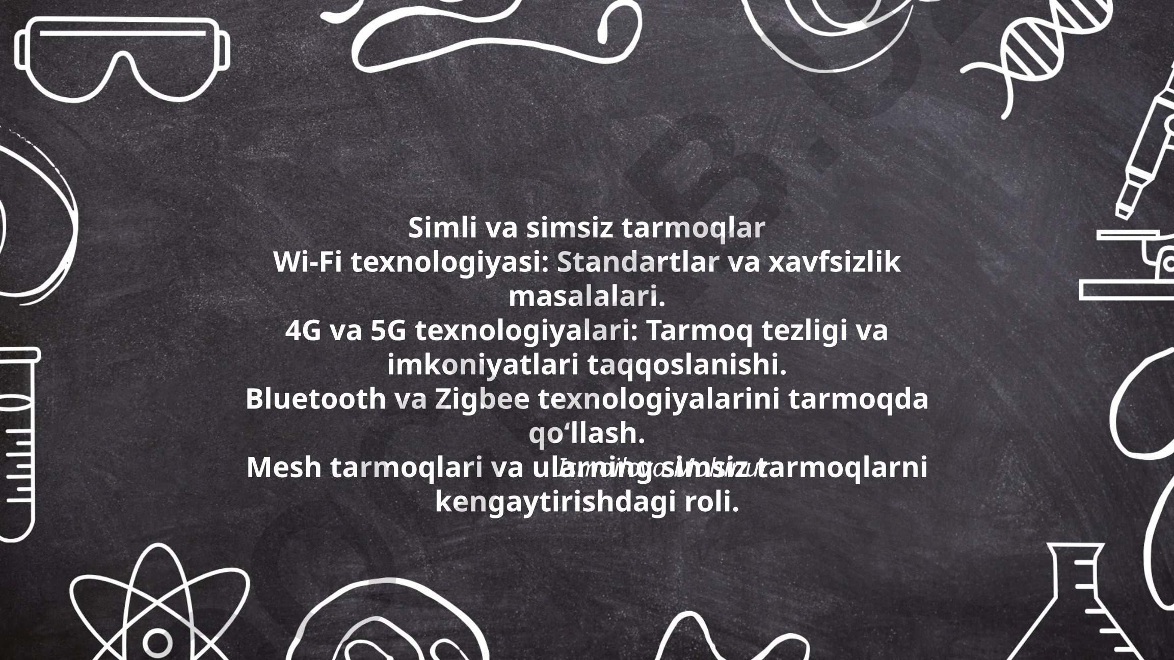 Simli va simsiz tarmoqlar texnologiyalari: Wi-Fi, 4G/5G, Bluetooth, Zigbee va Mesh