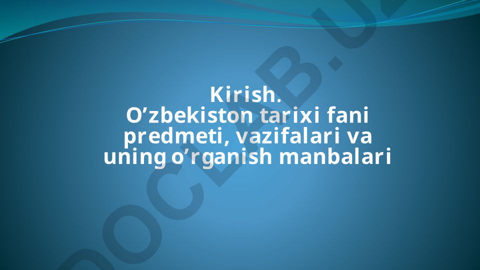 O'zbekiston tarixi fani predmeti, vazifalari va o'rganish manbalari