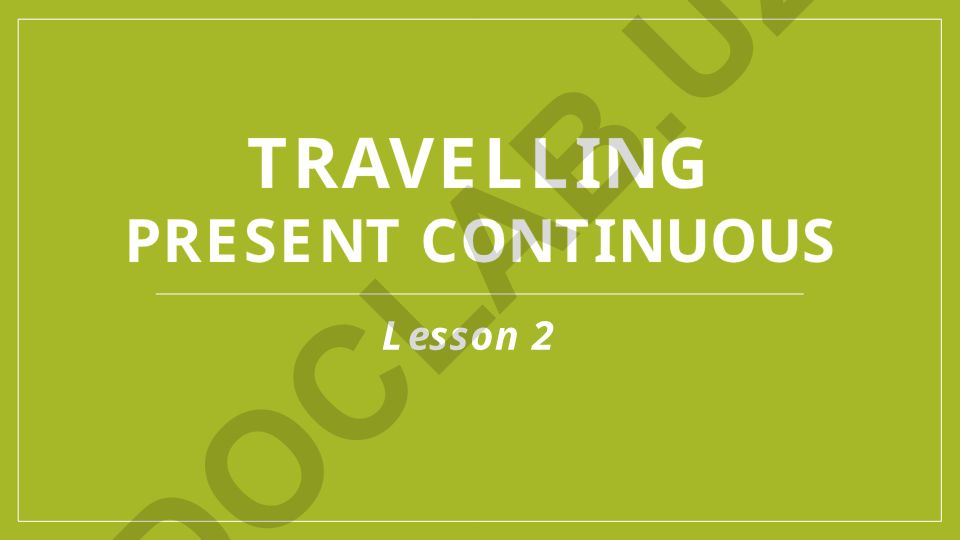 Travelling and Present Continuous tense