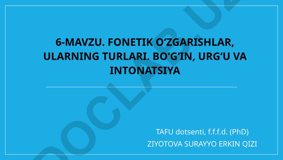 Fonetik o‘zgarishlar, bo‘g‘in, urg‘u va intonatsiya