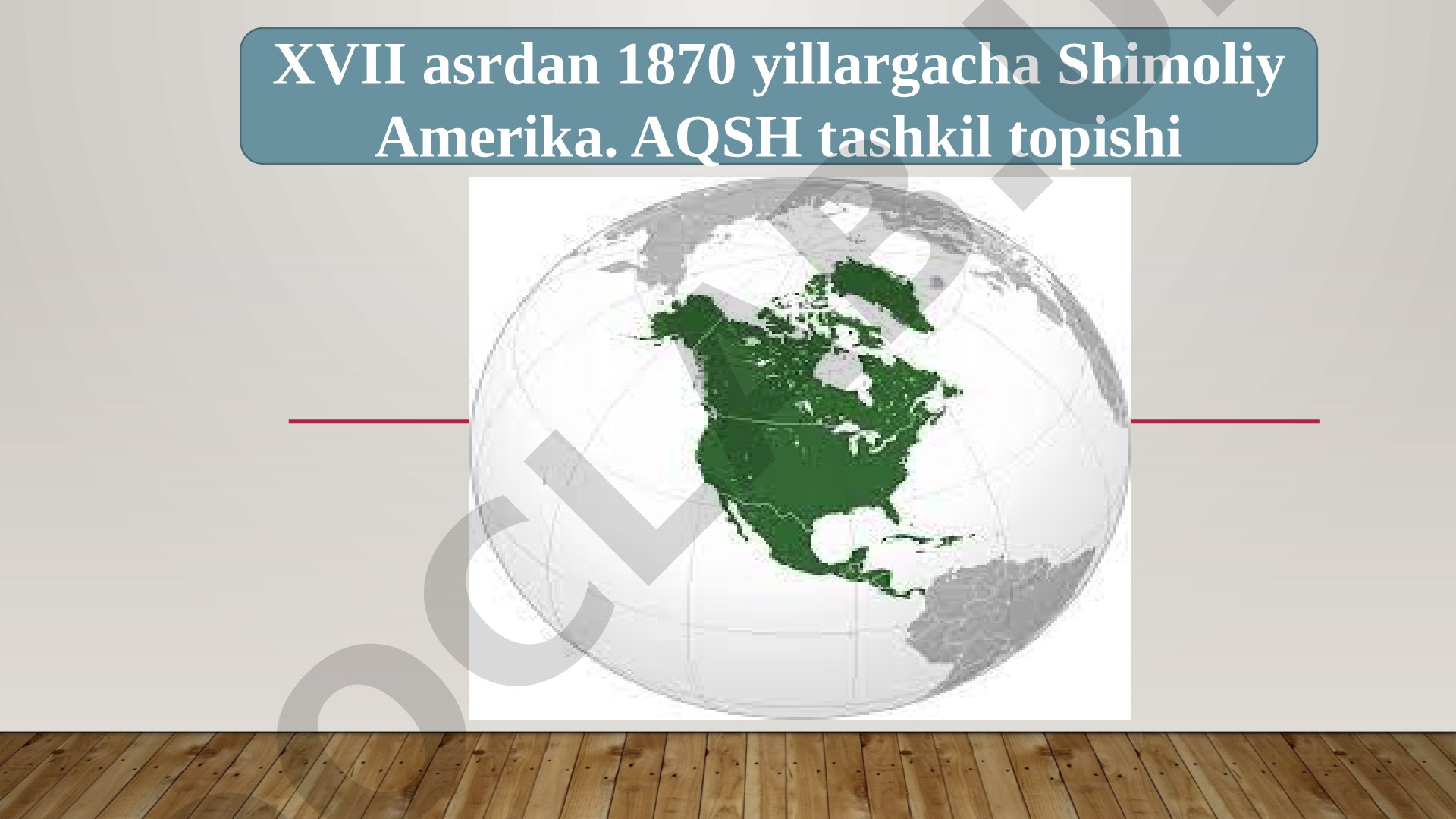 XVII asrdan 1870 yillargacha Shimoliy Amerika. AQSH tashkil topishi