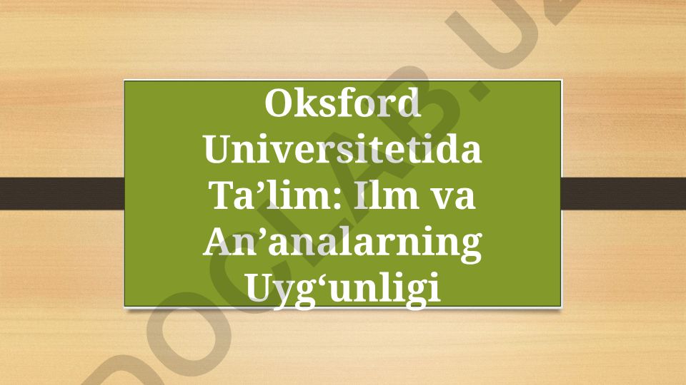 Oksford Universitetida Ta’lim: Ilm va An’analarning Uyg‘unligi