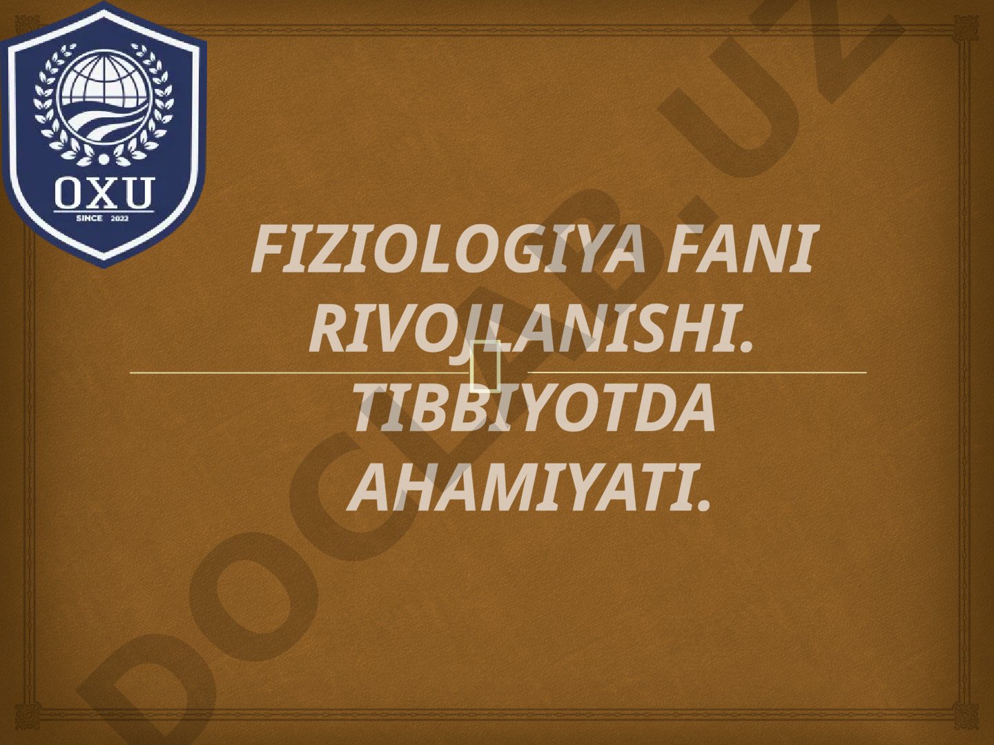 Fiziologiya fani rivojlanishi va tibbiyotda ahamiyati
