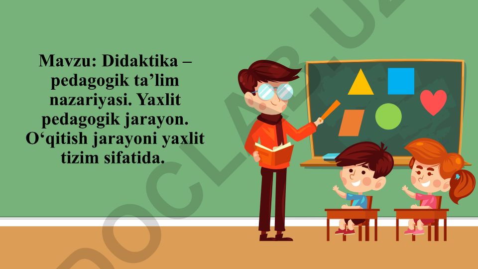 Didaktika – pedagogik ta’lim nazariyasi va o‘qitish jarayoni