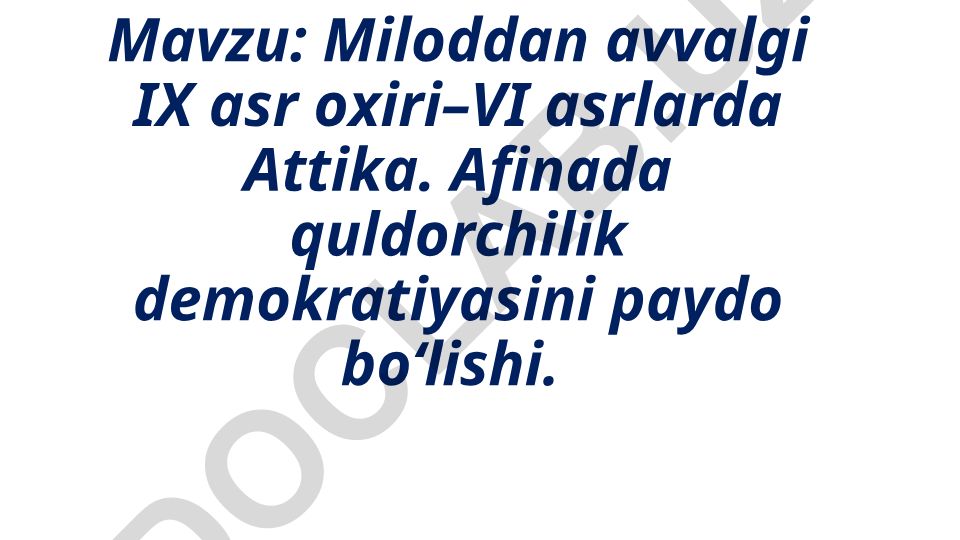 Miloddan avvalgi IX asr oxiri–VI asrlarda Attika. Afinada quldorchilik demokratiyasini paydo bo‘lishi